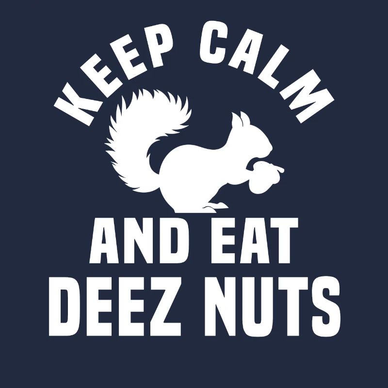 Bleiben Sie Ruhig Und Essen Sie Deez Nuts