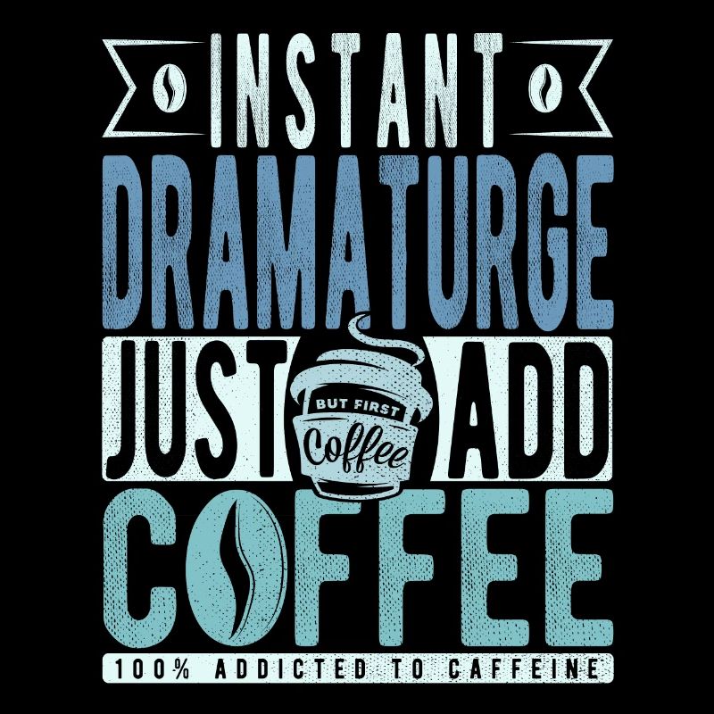 Dramaturge instantané Il suffit d’ajouter du café