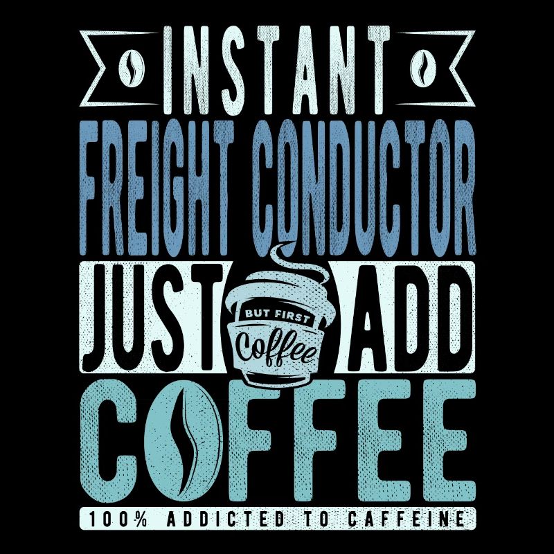 Instant Freight Conductor Just Add Coffee