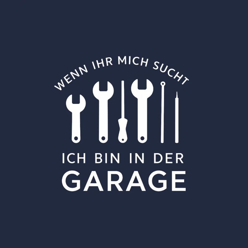 Wenn Ihr Mich Sucht Ich Bin In Der Garage