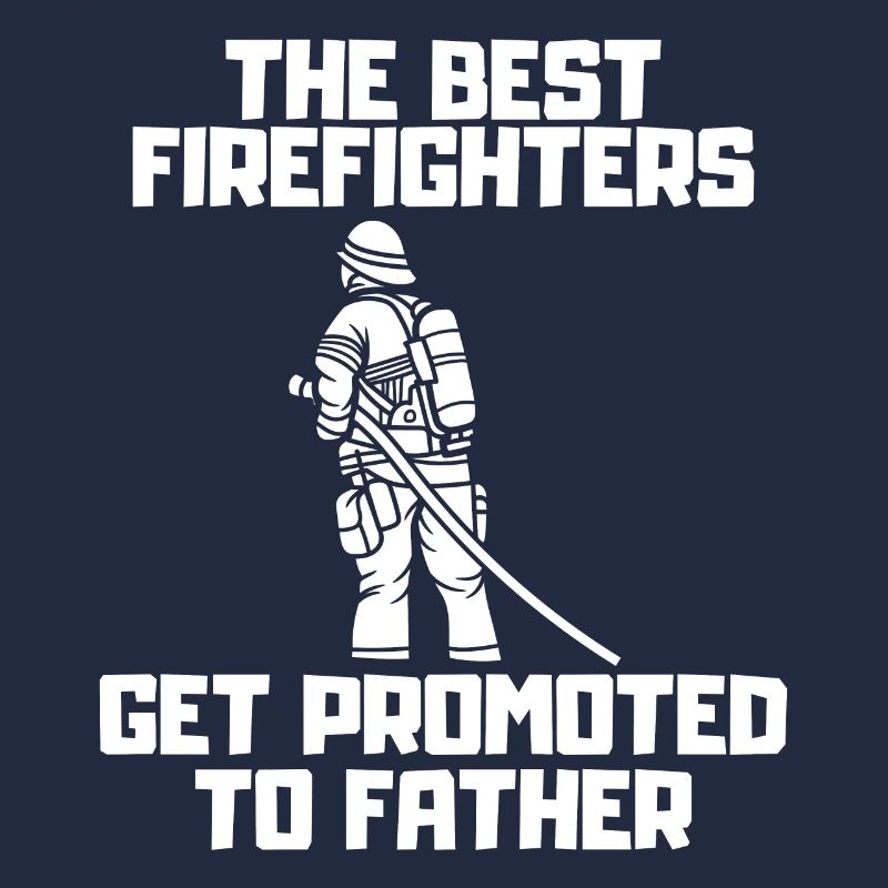 Firefighter Daddy Profession Passion