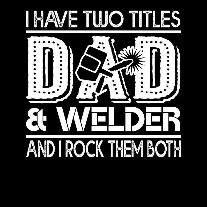 Welder Welder Dad