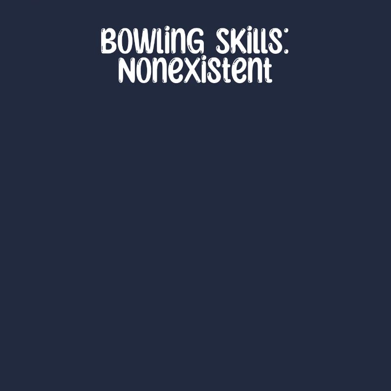 Bowling - Bowling Skills: Nonexistent