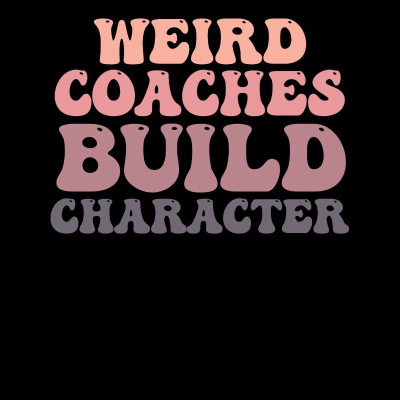Weird Coaches Form Character Coach