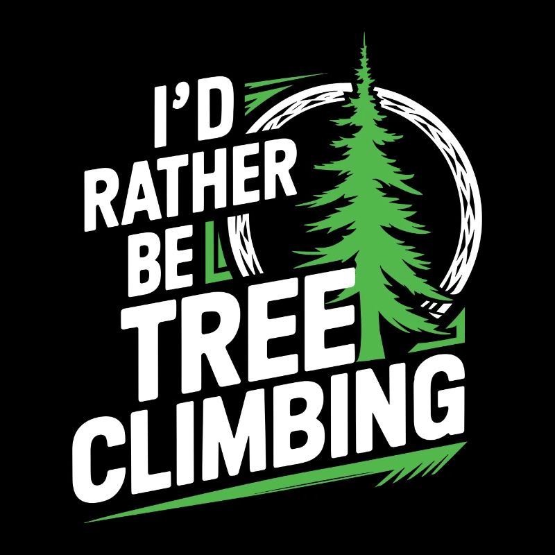Funny Arborist Tree Climbing Humor Rather be