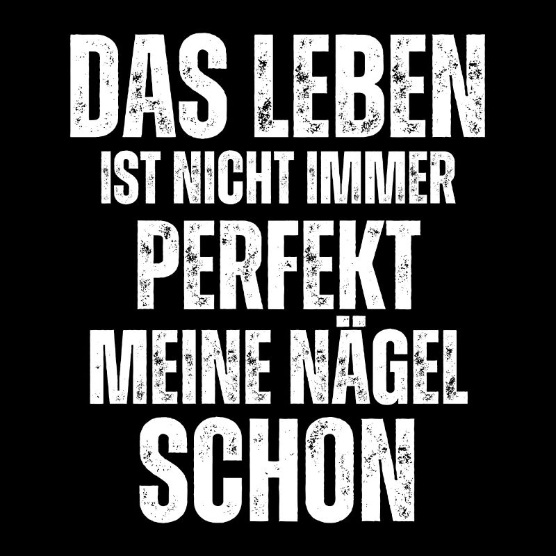 Das Leben Ist Nicht Immer Perfekt Maniküre