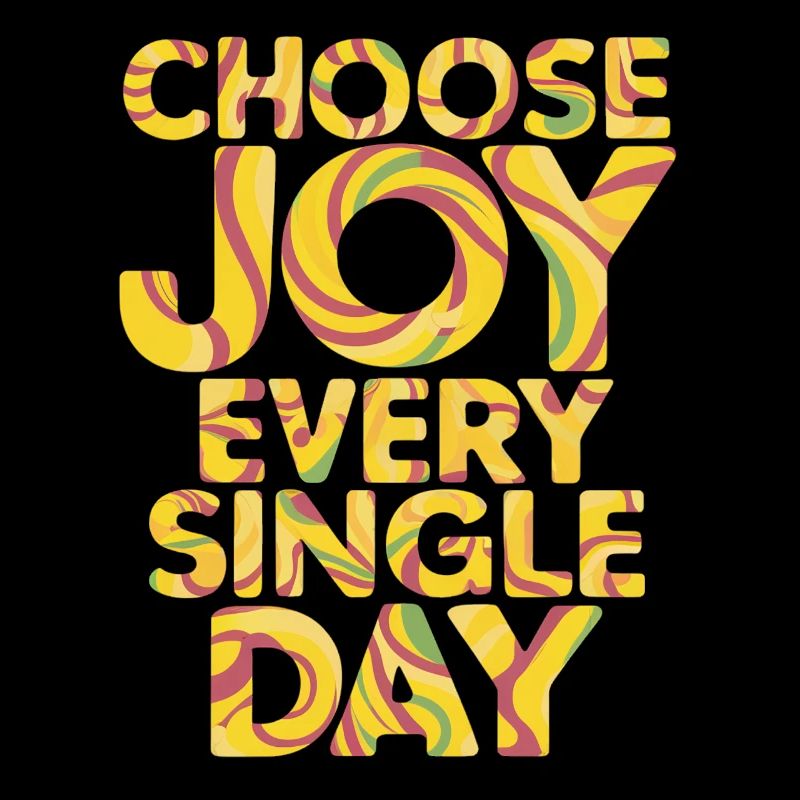 Wähle Freude An Jedem Einzelnen Tag