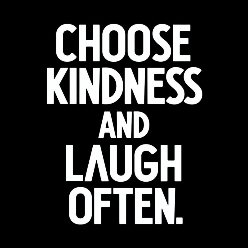 Choose Kindness And Laugh Often Motivation
