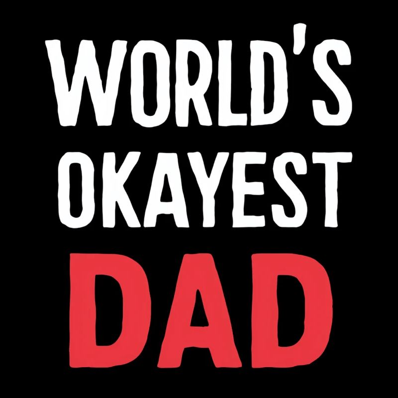 World's Best Okayest Dad