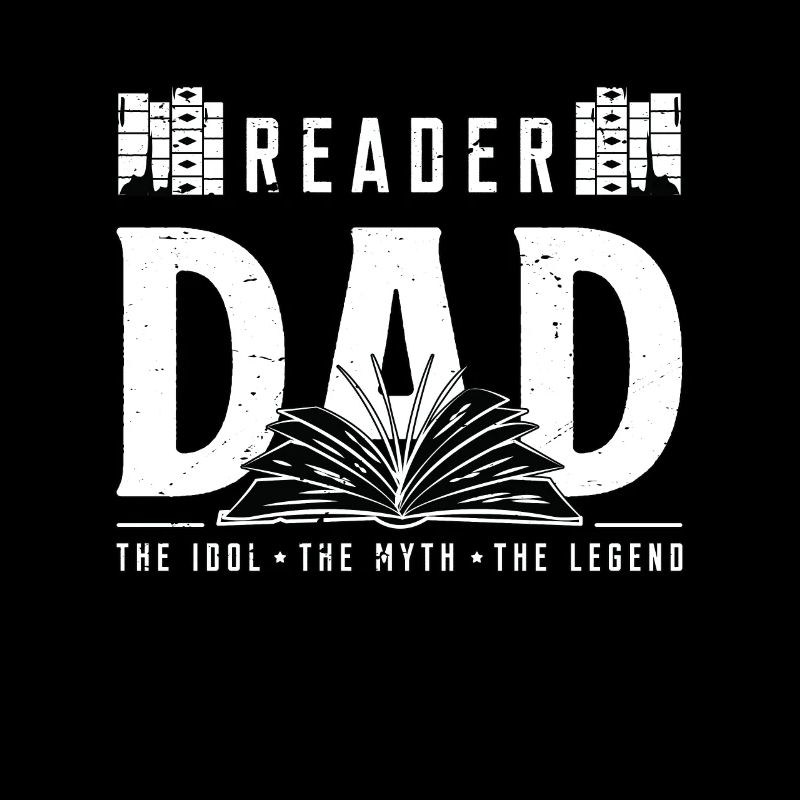 Reader Dad The Idol The Myth The Legend Bookworm