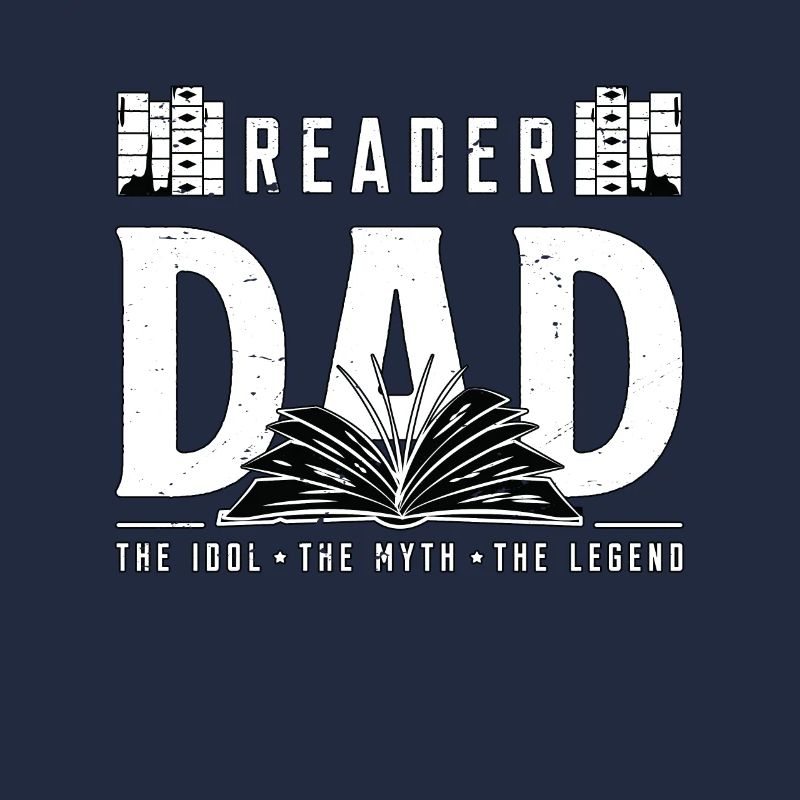 Reader Dad The Idol The Myth The Legend Bookworm