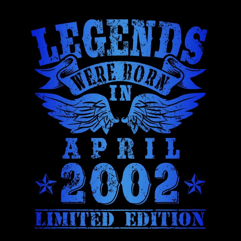 Legends were born in April 2002 Geburtstag