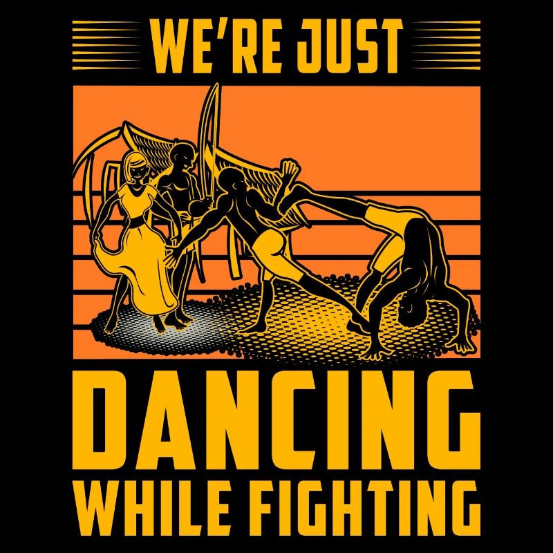 We're just dancing while fighting