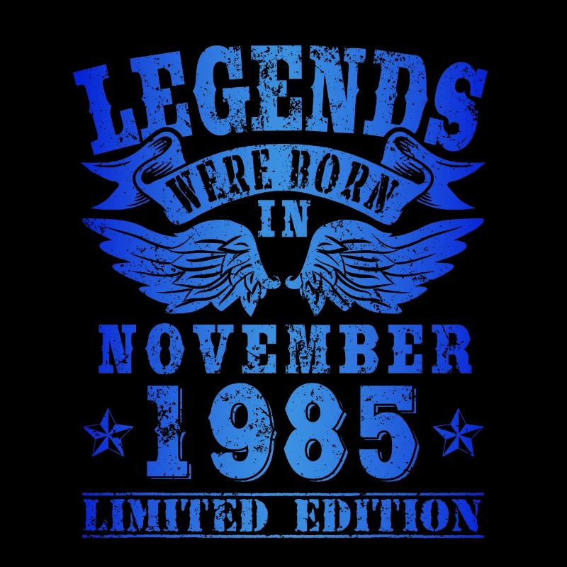 Legends were born in November 1985 Geburtstag