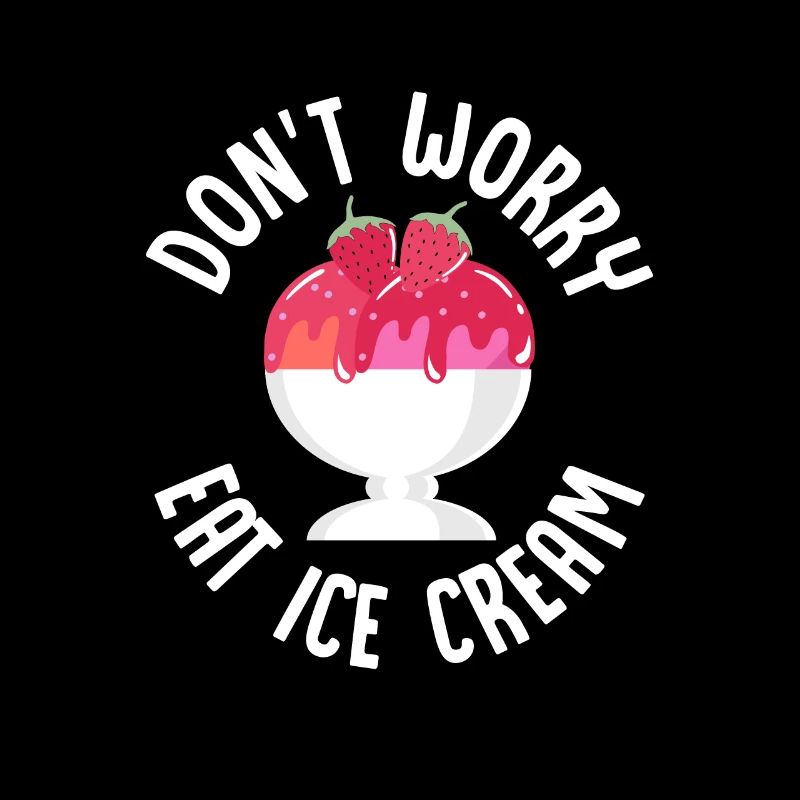 Don't Worry Eat Ice Cream Summer Scoop Cone