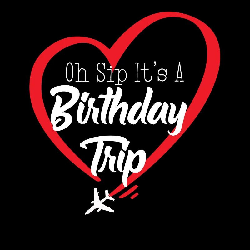 Oh Sip It's A Birthday Trip