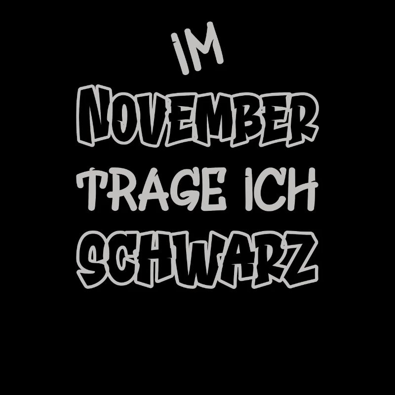 Im November trage ich schwarz Spruch Farbe schwarz