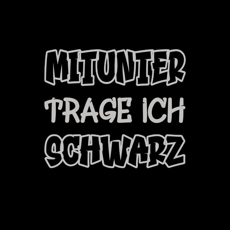 Mitunter trage ich schwarz Spruch Farbe schwarz