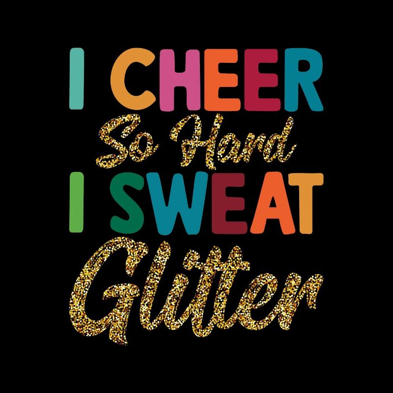 I Cheer So Hard I Sweat Glitter Cheerleading Cheer