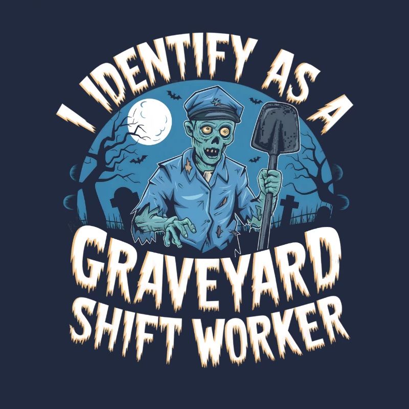I Identify As A Graveyard Shift Worker