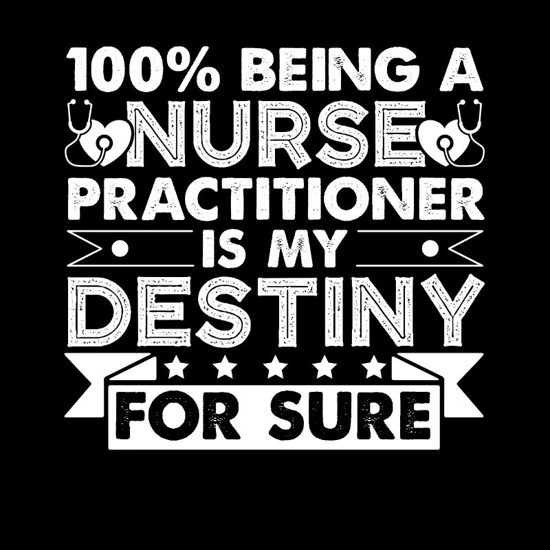 Nurse Practitioner It's My Destiny