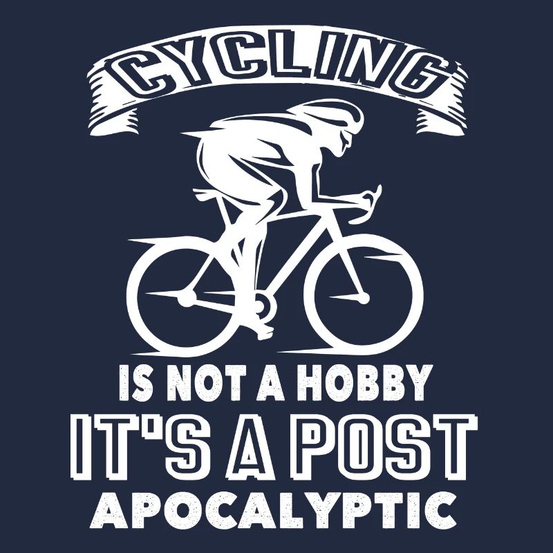 Cycling IS Not A Hobby It's A Post Apocalyptic