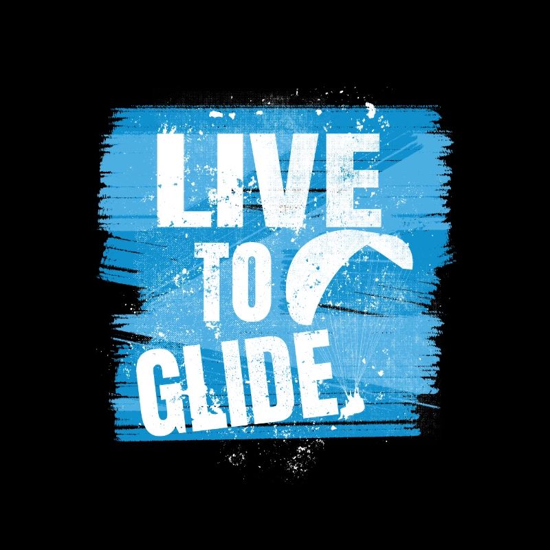 Live to Glide - Paragliding Spruch
