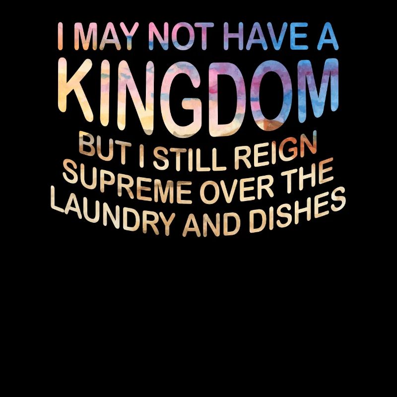 Reign Over Laundry And Dishes Homemaker