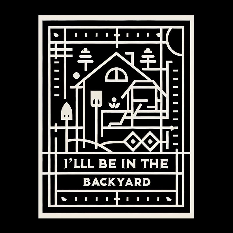 I'll Be In The Backyard 8