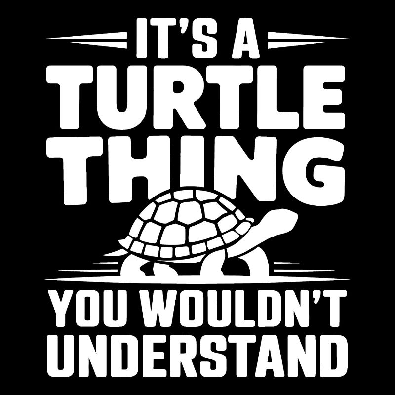 Turtle Saying Funny Turtles Gift