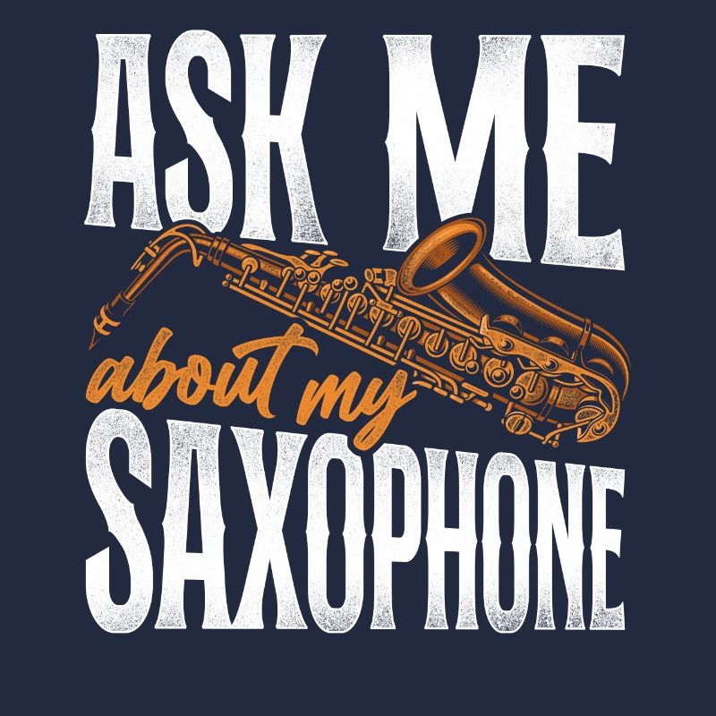 Saxophone Ask Me About My