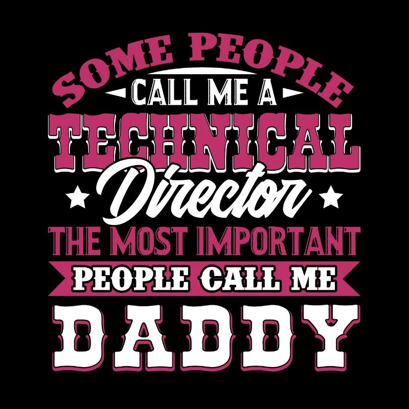 Technical Director Technical Director Daddy