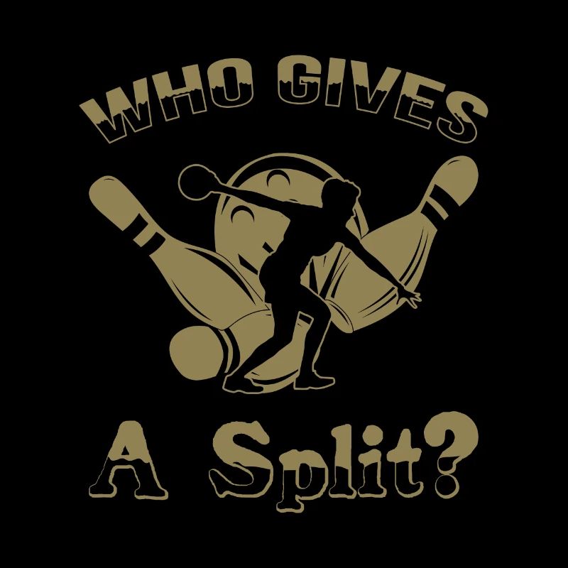Bowling Spruch Who gives a Split