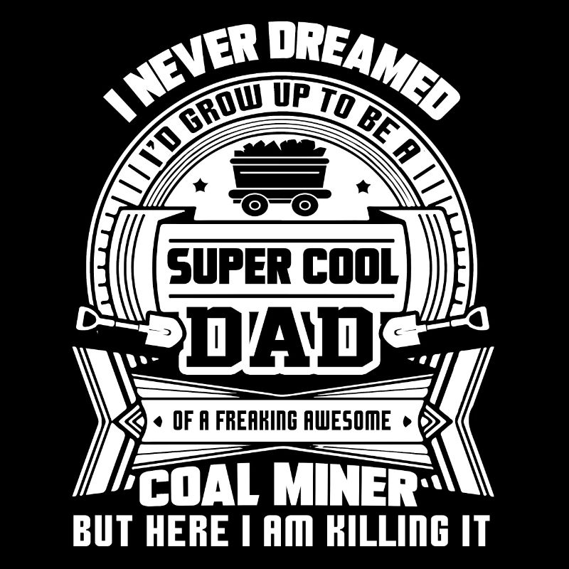 Coal Miner Super Cool Coal Miner Dad