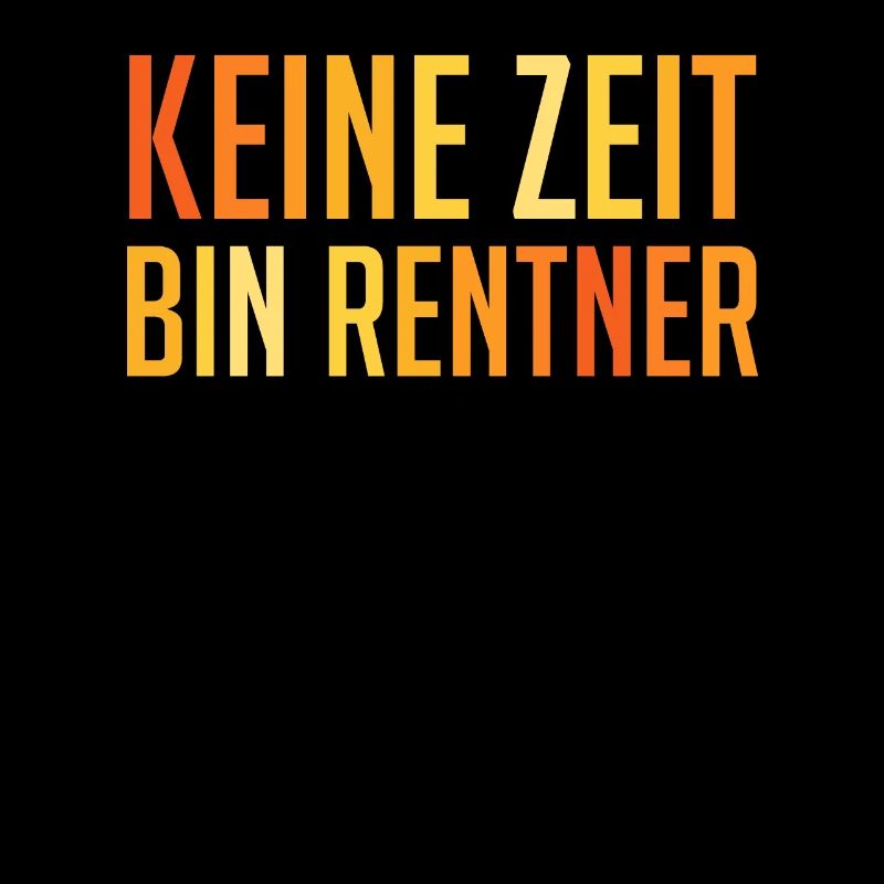 Ruhestand KEINE ZEIT BIN RENTNER Lustiges