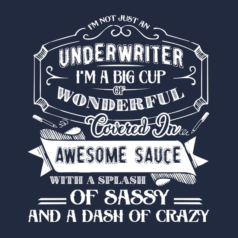 Underwriter I am Not Just A Underwriter