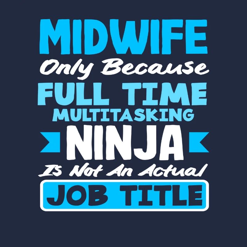 Midwife Full-time Multitasking Ninja