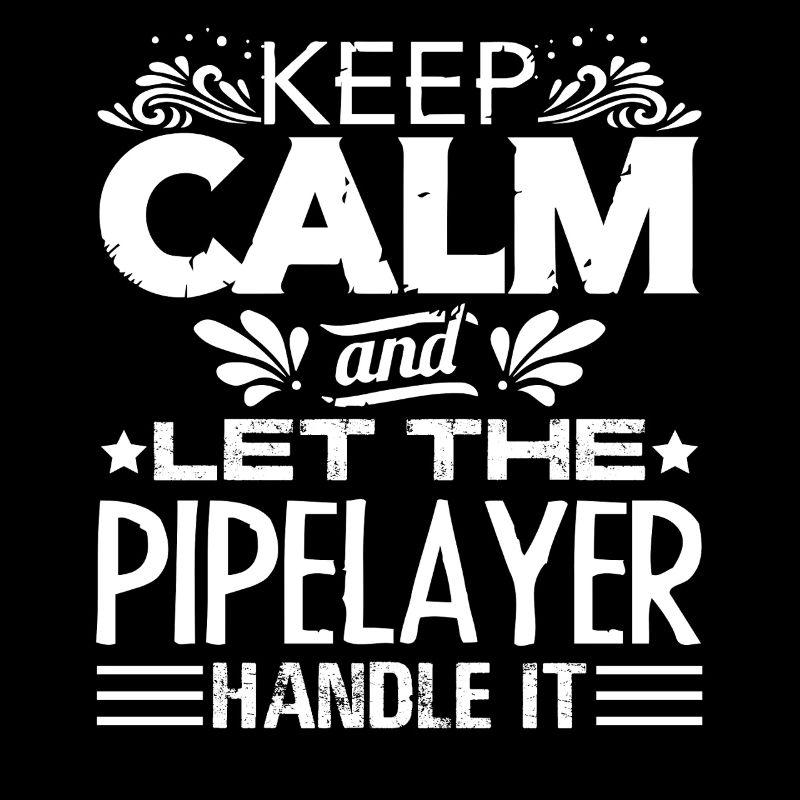 Pipelayer Let The Pipelayer Handle It