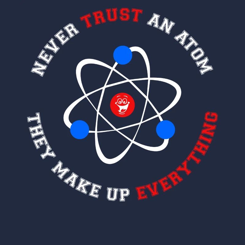 Never Trust an Atom They Make Up Everything