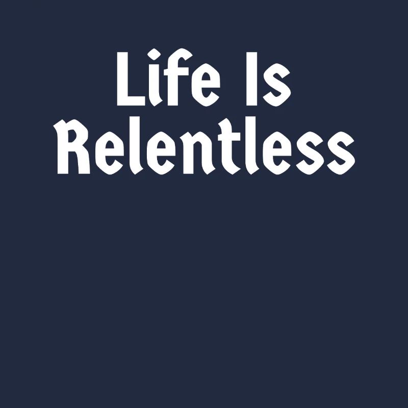 La vie est implacable