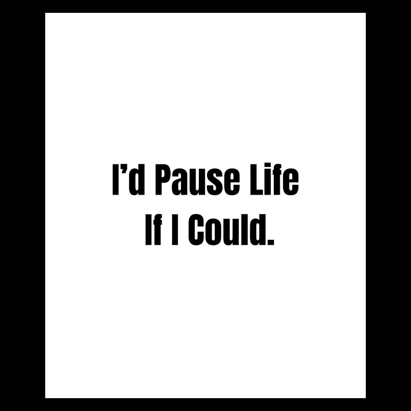 Pause Life – Existential Mood