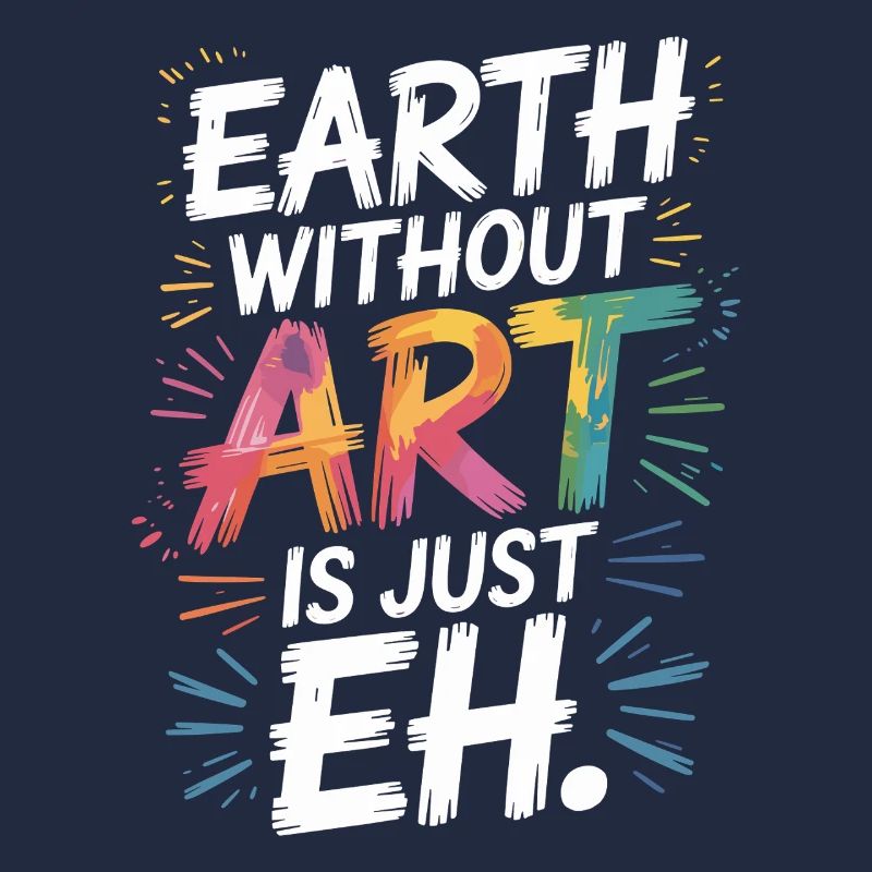 Earth Without Art Is Just Eh Kunst Kunstlehrer