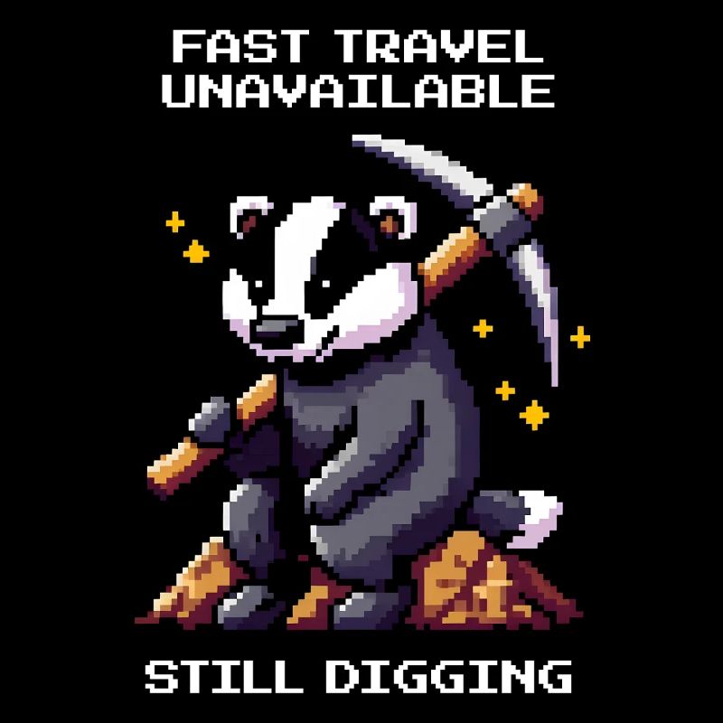 Fast travel unavailable | Badger, digging, humor