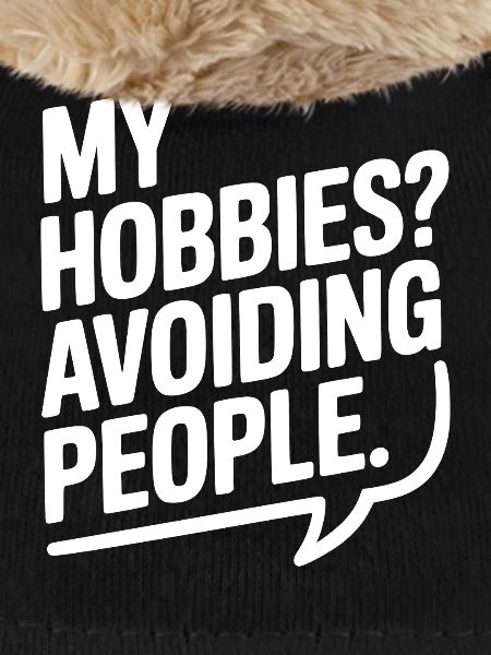 My Hobbies? Avoiding People