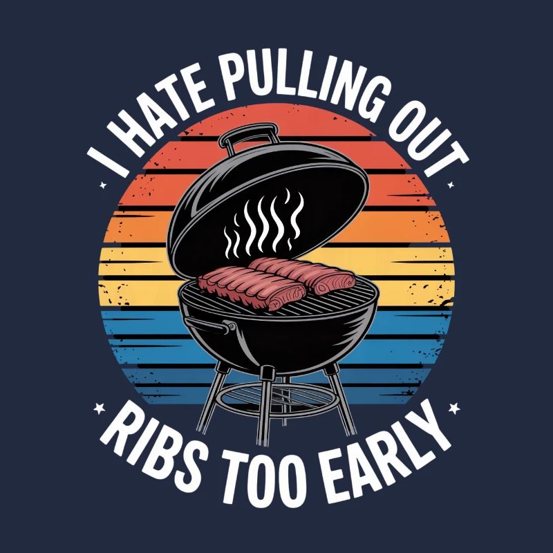 I Hate Pulling Out Ribs Too Early BBQ Grillen