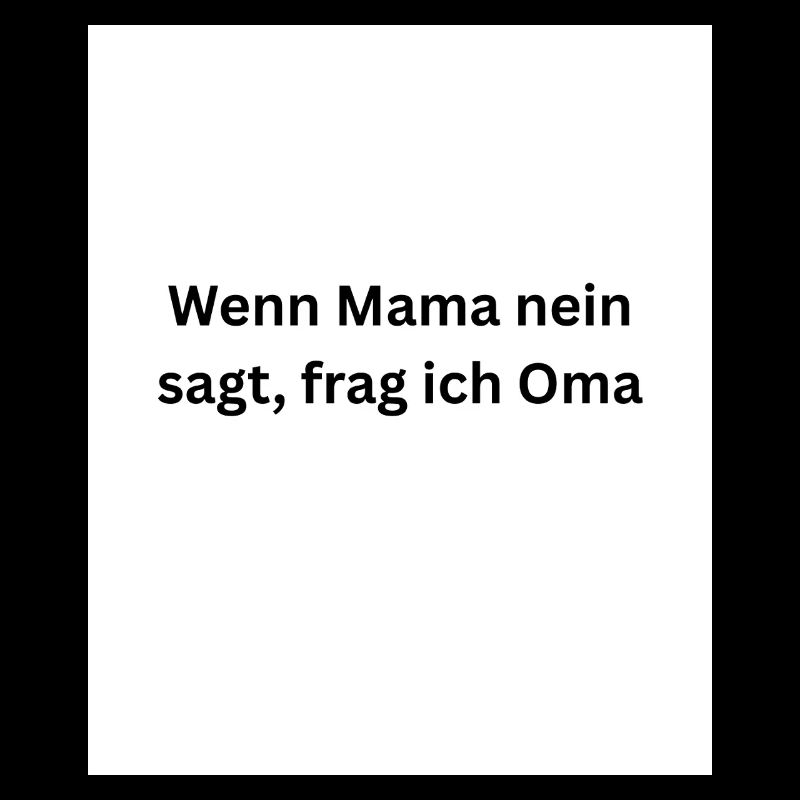 Si maman dit non, je demande à grand-mère