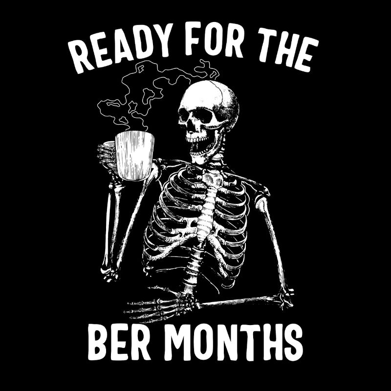 Men Ready For The Ber Months Skeleton Coffee