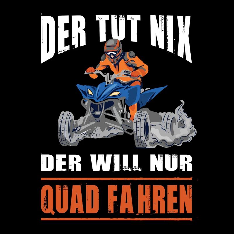 Der Tut Nix Der Will Nur Quad Fahren Quadfahrer
