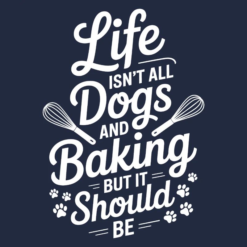 Baking Saying Dogs Funny Baking Gift