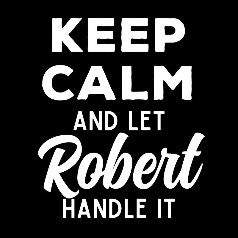 Keep Calm Let Robert Fix It Funny Saying